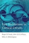 John G R Jefferys, John G. R. Jefferys, John G. R. (Professor of Neuroscience Jefferys, John G. R. (Professor of Neuroscience) Jefferys, Roger D Traub, Roger D. Traub... - Fast Oscillations in Cortical Circuits