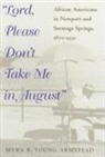 Myra B. Armstead, Myra B. Young Armstead, Myra Beth Young Armstead, August Meier - Lord, Please Don't Take Me in August