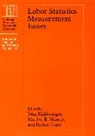 Conference On Research In Income and Wea, John Haltiwanger, Haltiwanger John, Marilyn Manser, Marilyn E Manser, Marilyn E. Manser... - Labor Statistics Measurement Issues
