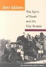 ADDAMS, Jane Addams - The Spirit of Youth and City Streets