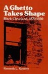 Kenneth L. Kusmer - A Ghetto Takes Shape