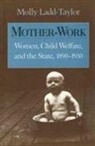 Molly Ladd-Taylor - Mother-Work