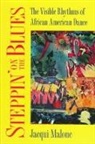 Jacqui Malone - Steppin' on the Blues: The Visible Rhythms of African American Dance
