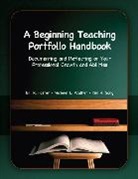 Bill R. Foster, Kim Hyunsook Song, Michael L. Walker - Beginning Teaching Portfolio Handbook, A