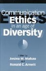 Ronald C. Arnett, Josina Makau, Ronald C Arnett, Ronald C. Arnett, Josina M Makau, Josina M. Makau - Communication Ethics in an Age of Diversity