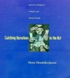 Horst Hendriks-Jansen - Catching Ourselves in the Act