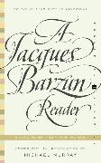 Jacques Barzun - A Jacques Barzun Reader - Selections from His Works