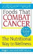 Maggie Greenwood-Robinson - Foods That Combat Cancer - The Nutritional Way to Wellness