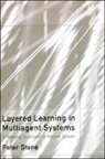 Peter Stone, Peter (University of Texas at Austin) Stone, Ronald C. Arkin - Layered Learning in Multiagent Systems: A Winning Approach to Robotic Soccer