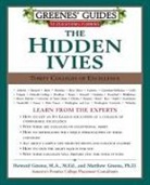 Howard Greene, Mathew Greene, Matthew W Greene, Matthew W. Greene - Greenes' Guides to Educational Planning: The Hidden Ivies