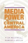 Noreene Janus, Rick Rockwell, Rick J. Rockwell - Media Power in Central America