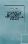 S Eile, S. Eile, Stanislaw Eile - Literature and Nationalism in Partitioned Poland, 1795-1918