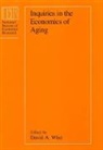 David A. Wise - Inquiries in the Economics of Aging