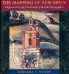 Barbara E. Mundy, Mundy Barbara E. - The Mapping of New Spain