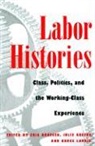 Eric Arnesen, Julie Greene, Bruce Laurie - Labor Histories