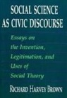 Richard Harvey Brown - Social Science as Civic Discourse