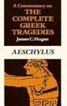 Aeschylus, James C. Hogan, Hogan James C. - A Commentary on The Complete Greek Tragedies. Aeschylus