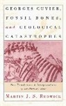Georges Cuvier, M. J. S. Rudwick, Martin J. S. Rudwick, Professor Martin J. S. Rudwick, Rudwick Martin J. S. - Georges Cuvier, Fossil Bones, and Geological Catastrophes