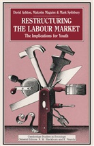 Ashton, D Ashton, D. Ashton, D. N. Ashton, Ashton David (Senior Lecturer in Sociolo, Maguire... - Restructuring the Labour Market