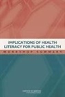 Board On Population Health And Public He, Board on Population Health and Public Health Practice, Institute of Medicine, Roundtable on Health Literacy, National Academies Press - Implications of Health Literacy for Public Health