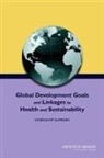 Board On Population Health And Public He, Board on Population Health and Public Health Practice, Institute of Medicine, Roundtable on Environmental Health Scien, Research Roundtable on Environmental Health Sciences, Roundtable on Environmental Health Sciences Research and Medicine... - Global Development Goals and Linkages to Health and Sustainability