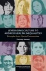 Board On Population Health And Public He, Board on Population Health and Public Health Practice, Institute Of Medicine, Roundtable on the Promotion of Health Eq, Roundtable on the Promotion of Health Equity and the Elimination of Health Disparities, Karen M. Anderson... - Leveraging Culture to Address Health Inequalities