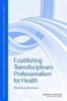 Board On Global Health, Global Forum on Innovation in Health Pro, Global Forum on Innovation in Health Professional Education, Institute Of Medicine, Patricia A. Cuff - Establishing Transdisciplinary Professionalism for Improving Health Outcomes