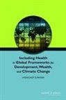 Board On Population Health And Public He, Board on Population Health and Public Health Practice, Institute Of Medicine, Roundtable on Environmental Health Scien, Research Roundtable on Environmental Health Sciences, Roundtable on Environmental Health Sciences Research and Medicine... - Including Health in Global Frameworks for Development, Wealth, and Climate Change