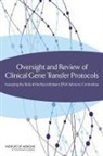 Board On Health Sciences Policy, Committee on the Independent Review and, Committee on the Independent Review and Assessment of the Activities of the NIH Recombinant DNA Advisory Committee, Institute of Medicine, Bruce M. Altevogt, Lawrence O. Gostin... - Oversight and Review of Clinical Gene Transfer Protocols