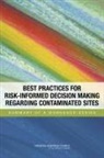 Dominic Brose, Committee on Best Practices for Risk-Inf, Committee on Best Practices for Risk-Informed Remedy Selection Closure and Post-Closure of Contaminated Sites, Division On Earth And Life Studies, Jennifer A. Heimberg, National Research Council... - Best Practices for Risk-Informed Decision Making Regarding Contaminated Sites