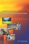 Board on Science Education, Division Of Behavioral And Social Scienc, Division of Behavioral and Social Sciences and Education, National Research Council, Steering Committee on Climate Change Edu, Steering Committee on Climate Change Education to Prepare Future and Current Business Leaders... - Climate Change Education