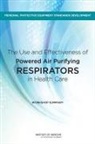 Board on Health Sciences Policy, Institute of Medicine, Catharyn T. Liverman, Margaret A. McCoy - The Use and Effectiveness of Powered Air Purifying Respirators in Health Care