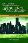 Board On Life Sciences, Board On Science Education, Elizabeth Stallman Brown, Division Of Behavioral And Social Scienc, Division of Behavioral and Social Sciences and Education, Division on Earth and Life Studies... - Sustainable Infrastructures for Life Science Communication