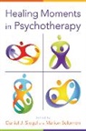 Daniel J. Siegel, Marion Solomon, Daniel J. Siegel, Marion Solomon, Marion (University of California-Los Angeles) Solomon, Marion F. Solomon... - Healing Moments in Psychotherapy