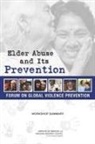 Board on Global Health, Forum on Global Violence Prevention, Institute of Medicine, National Research Council, Rachel M. Taylor, Rachel M. Taylor - Elder Abuse and Its Prevention