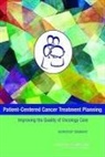 Board on Health Care Services, Institute of Medicine, National Cancer Policy Forum, Erin Balogh, Sharyl J. Nass, Margie Patlak - Patient-Centered Cancer Treatment Planning