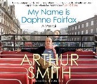 Arthur Smith, Arthur Smith - My Name is Daphne Fairfax (Audio book)