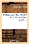 Louis-Eustache Audot, Audot-L-E - Pratique de l art de chauffer par