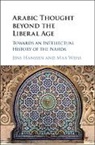 Jens Hanssen, Jens (University of Toronto) Weiss Hanssen, Jens Weiss Hanssen, Jens Hanssen, Jens (University of Toronto) Hanssen, Hanssen Jens... - Arabic Thought Beyond the Liberal Age