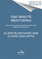 Ken Blanchard, Ken Diaz-Ortiz Blanchard, Claire Diaz-Ortiz - One Minute Mentoring