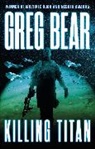 Greg Bear - Killing Titan