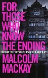 Malcolm Mackay - For Those Who Know the Ending