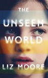Liz Moore - The Unseen World