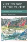 David R. Blumenthal, Blumenthal David R. - Keeping God At the Center Contpb