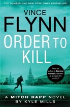 Vinc Flynn, Vince Flynn, Vince Mills Flynn, Flynn Vince, Kyle Mills, Mills Kyle... - Order to Kill