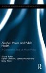 Shane Butler, Shane (Trinity College Dublin Butler, Shane Elmeland Butler, Shane Thom Butler, Karen Elmeland, Karen (University of Aarhus Elmeland... - Alcohol, Power and Public Health