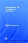Megan Cassidy-Welch, Megan Cassidy-Welch, Megan (Monash University Cassidy-Welch, Cassidy-Welch Megan - Remembering the Crusades and Crusading