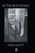 Scott, Scott, Hugh Scott - In the High Yemen