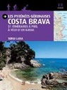 Barbara de Lataillade, Diversos, Joan Esteve, Sergi Lara, Sergi Lara García, LARA SERGI... - Les Pyrénées géronaises : Costa Brava : 51 itinéraires à pied, à vélo et en kayak