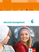 Martin Blatt, Martina Blatt, Eleonor Bromann-Zakowski, Eleonore Bromann-Zakowski, Dombach, Angelik Schmitt-Kaufhold... - deutsch.kompetent, Ausgabe für Baden-Württemberg: deutsch.kompetent 6. Ausgabe Baden-Württemberg
